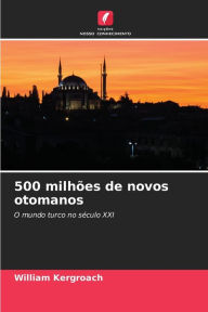 Title: 500 milhões de novos otomanos, Author: William Kergroach