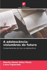 Title: A adolescência: vislumbres do futuro, Author: Eberlin Hanet Vélez Pérez