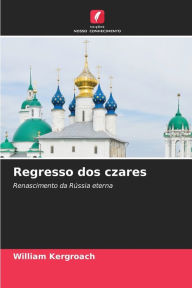 Title: Regresso dos czares, Author: William Kergroach