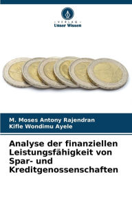 Title: Analyse der finanziellen Leistungsfähigkeit von Spar- und Kreditgenossenschaften, Author: M Moses Antony Rajendran