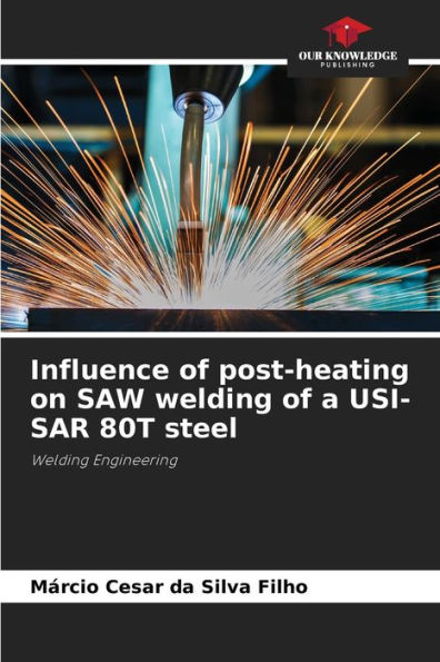 Influence of post-heating on SAW welding of a USI-SAR 80T steel