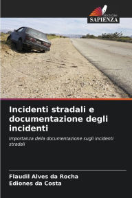 Title: Incidenti stradali e documentazione degli incidenti, Author: Flaudil Alves da Rocha