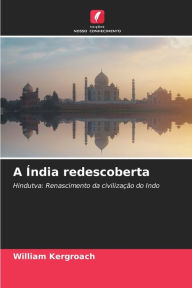 Title: A Índia redescoberta, Author: William Kergroach