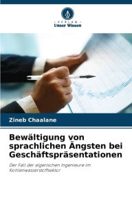 Title: Bewältigung von sprachlichen Ängsten bei Geschäftspräsentationen, Author: Zineb Chaalane