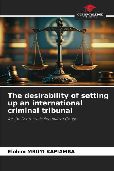 The desirability of setting up an international criminal tribunal