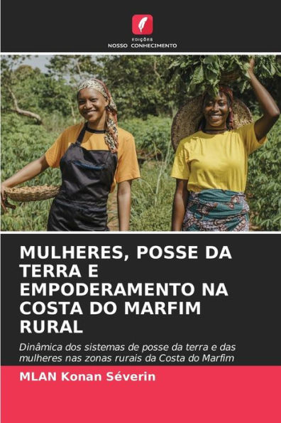 MULHERES, POSSE DA TERRA E EMPODERAMENTO NA COSTA DO MARFIM RURAL