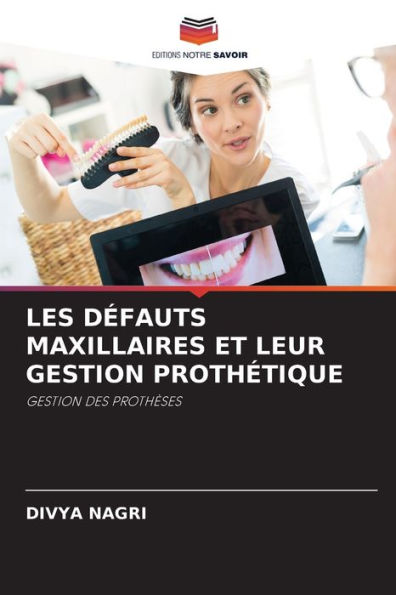 LES DÉFAUTS MAXILLAIRES ET LEUR GESTION PROTHÉTIQUE