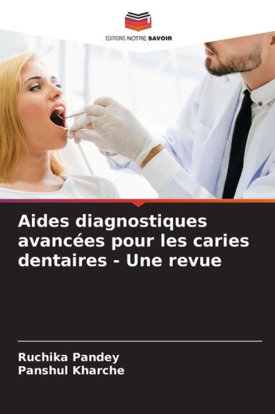 Aides diagnostiques avancées pour les caries dentaires - Une revue