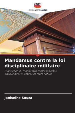 Mandamus contre la loi disciplinaire militaire