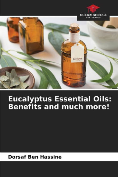 Eucalyptus Essential Oils: Benefits and much more!