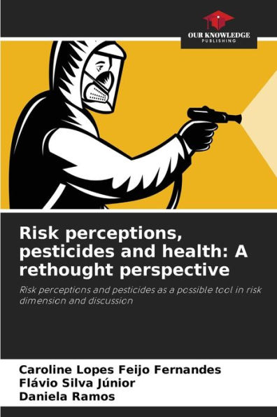Risk perceptions, pesticides and health: A rethought perspective