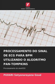 Title: PROCESSAMENTO DO SINAL DE ECG PARA BPM UTILIZANDO O ALGORITMO PAN-TOMPKINS, Author: PUDARI Satyanarayana Goud