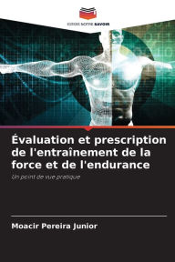 Title: Évaluation et prescription de l'entraînement de la force et de l'endurance, Author: Moacir Pereira Junior