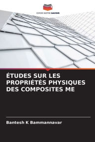 Title: ÉTUDES SUR LES PROPRIÉTÉS PHYSIQUES DES COMPOSITES ME, Author: Bantesh K Bammannavar