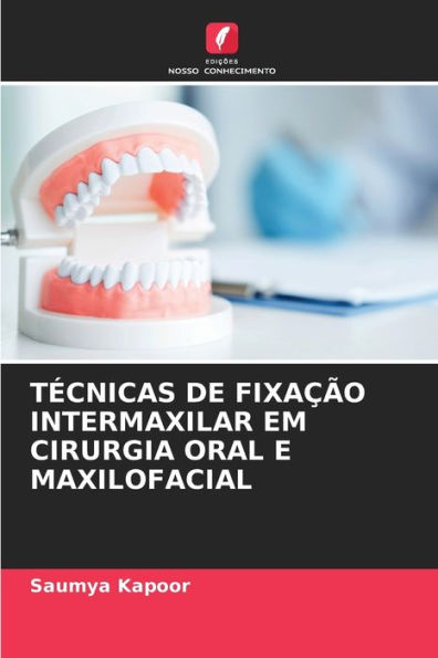 TÉCNICAS DE FIXAÇÃO INTERMAXILAR EM CIRURGIA ORAL E MAXILOFACIAL