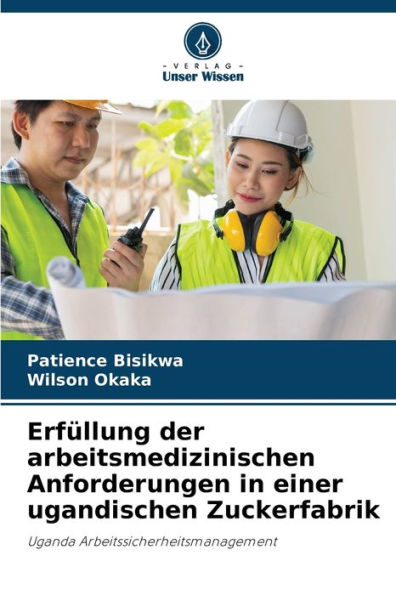 Erfüllung der arbeitsmedizinischen Anforderungen in einer ugandischen Zuckerfabrik