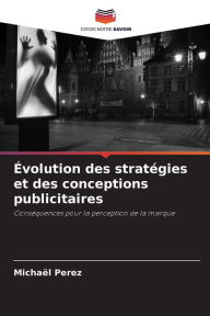 Title: Évolution des stratégies et des conceptions publicitaires, Author: Michaïl Perez