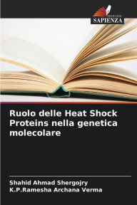 Title: Ruolo delle Heat Shock Proteins nella genetica molecolare, Author: Shahid  Ahmad Shergojry