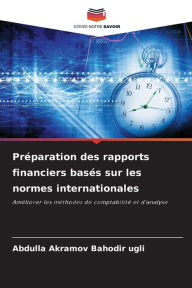 Title: Préparation des rapports financiers basés sur les normes internationales, Author: Abdulla Akramov  Bahodir ugli
