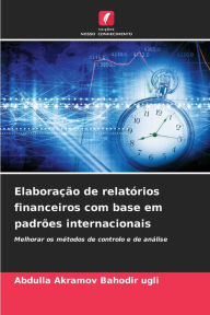 Title: Elaboração de relatórios financeiros com base em padrões internacionais, Author: Abdulla Akramov  Bahodir ugli