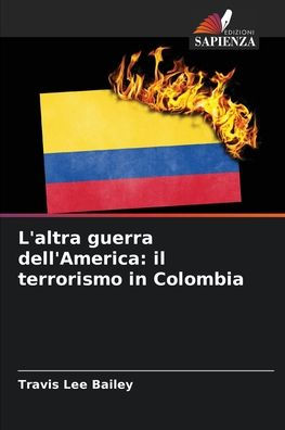 L'altra guerra dell'America: il terrorismo in Colombia