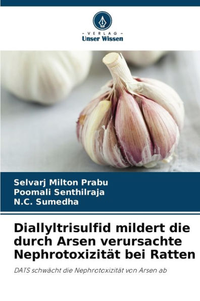 Diallyltrisulfid mildert die durch Arsen verursachte Nephrotoxizität bei Ratten