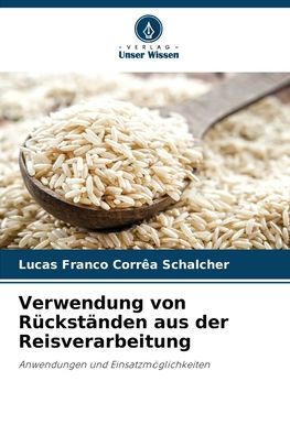 Verwendung von Rückständen aus der Reisverarbeitung