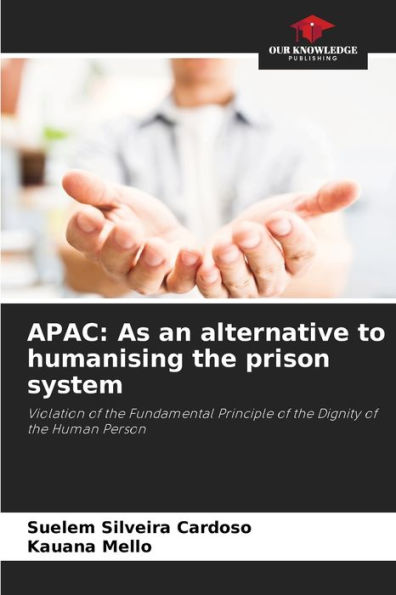 APAC: As an alternative to humanising the prison system