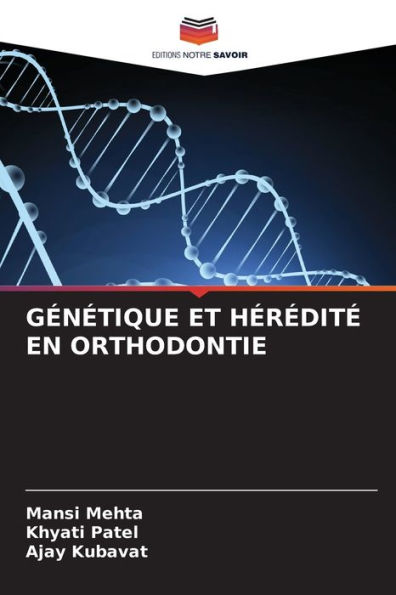 GÉNÉTIQUE ET HÉRÉDITÉ EN ORTHODONTIE