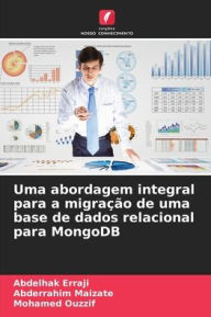 Title: Uma abordagem integral para a migração de uma base de dados relacional para MongoDB, Author: Abdelhak Erraji