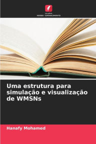 Title: Uma estrutura para simulação e visualização de WMSNs, Author: Hanafy Mohamed