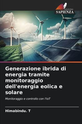 Generazione ibrida di energia tramite monitoraggio dell'energia eolica e solare