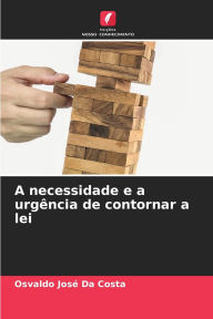 Title: A necessidade e a urgï¿½ncia de contornar a lei, Author: Osvaldo Josï Da Costa