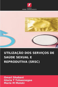 Title: UTILIZAÇÃO DOS SERVIÇOS DE SAÚDE SEXUAL E REPRODUTIVA (SRSC), Author: Omari Shabani