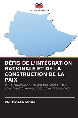 DÉFIS DE L'INTÉGRATION NATIONALE ET DE LA CONSTRUCTION DE LA PAIX