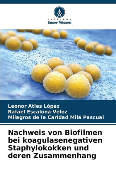 Nachweis von Biofilmen bei koagulasenegativen Staphylokokken und deren Zusammenhang