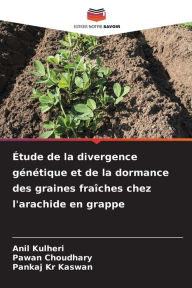 Title: Étude de la divergence génétique et de la dormance des graines fraîches chez l'arachide en grappe, Author: Anil Kulheri