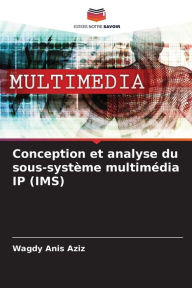 Title: Conception et analyse du sous-système multimédia IP (IMS), Author: Wagdy Anis Aziz