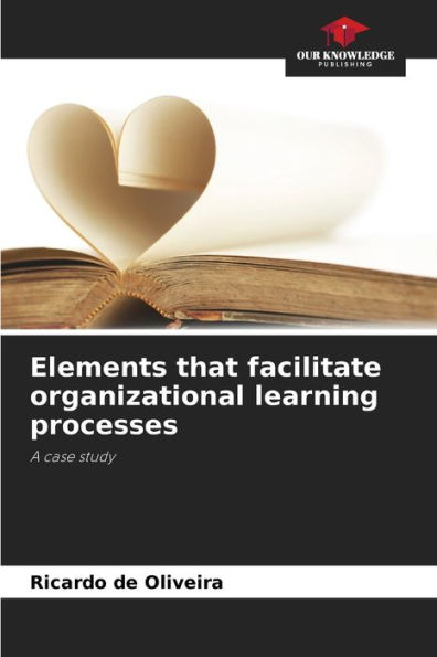 Elements that facilitate organizational learning processes