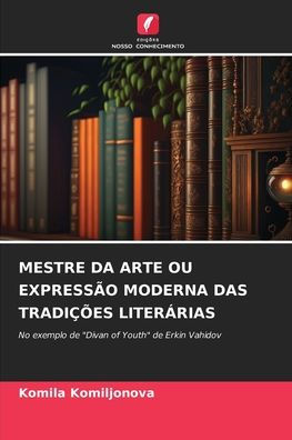 MESTRE DA ARTE OU EXPRESSÃO MODERNA DAS TRADIÇÕES LITERÁRIAS