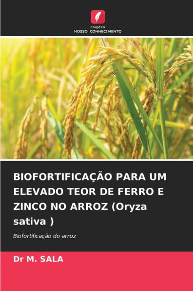 BIOFORTIFICAÇÃO PARA UM ELEVADO TEOR DE FERRO E ZINCO NO ARROZ (Oryza sativa )