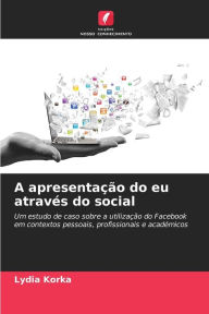 Title: A apresentação do eu através do social, Author: Lydia Korka