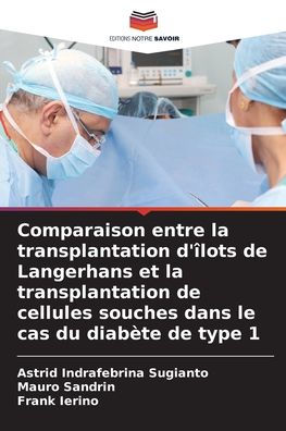 Comparaison entre la transplantation d'îlots de Langerhans et la transplantation de cellules souches dans le cas du diabète de type 1