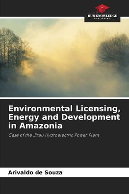 Environmental Licensing, Energy and Development in Amazonia
