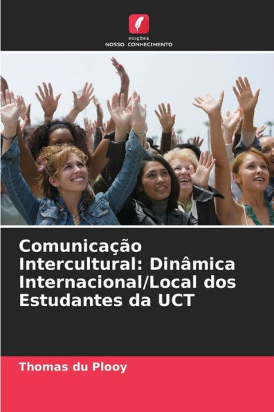 Comunicação Intercultural: Dinâmica Internacional/Local dos Estudantes da UCT