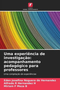 Title: Uma experiência de investigação: acompanhamento pedagógico para professores, Author: Eden Josefina Noguera de Hernïndez