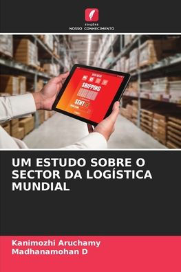 UM ESTUDO SOBRE O SECTOR DA LOGÍSTICA MUNDIAL