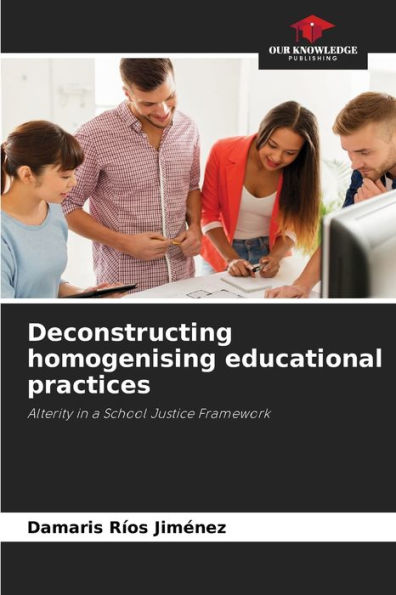 Deconstructing homogenising educational practices