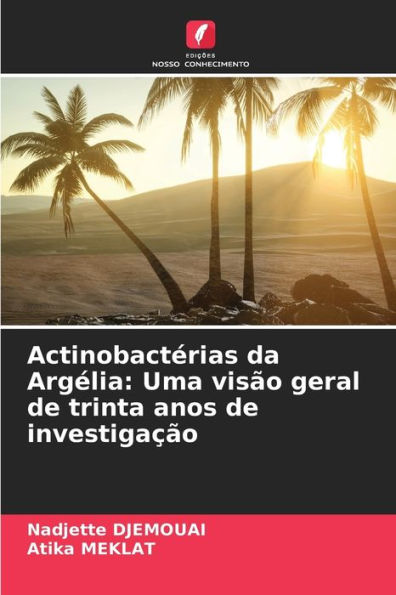 Actinobactérias da Argélia: Uma visão geral de trinta anos de investigação