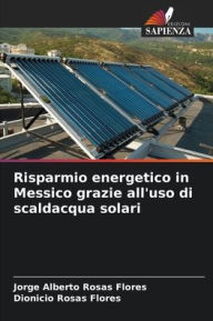 Title: Risparmio energetico in Messico grazie all'uso di scaldacqua solari, Author: Jorge Alberto Rosas Flores